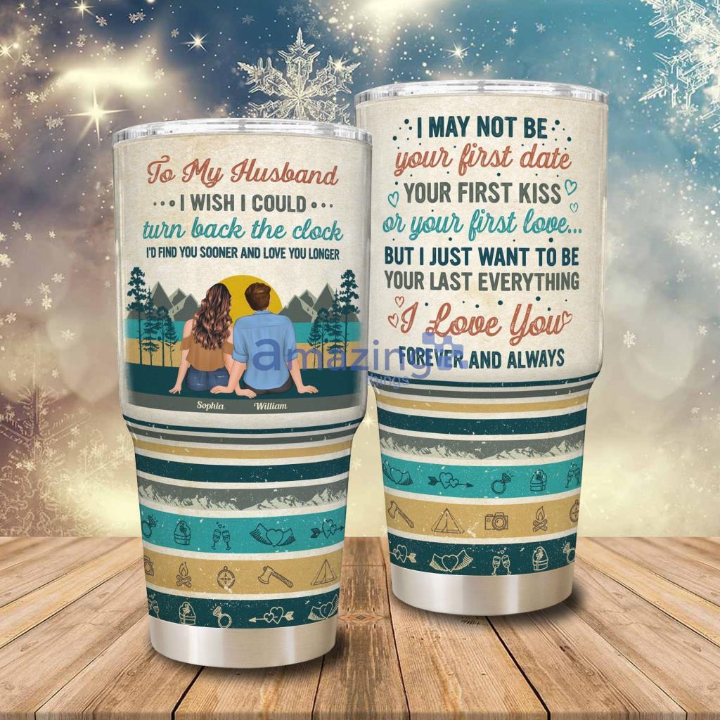 I Want To Be Your Last Everything Personalized Tumbler - I Want To Be Your Last Everything - Personalized 30oz Tumbler - Birthday Gifts Anniversary Gifts For Husband, Wife, Couples_6819