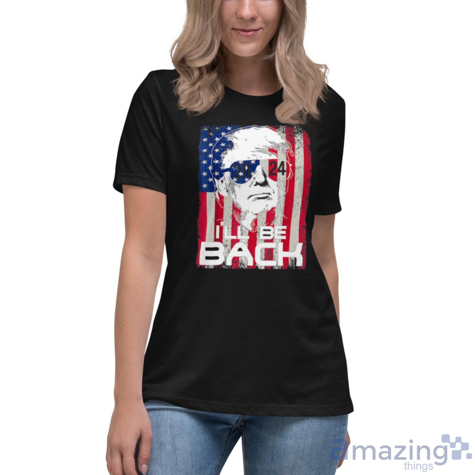 I’ll Be Back Trump 2024 Vintage Donald Trump 4th Of July Shirt image I’ll Be Back Trump 2024 Vintage Donald Trump 4th Of July Shirt - Womens Relaxed Short Sleeve Jersey Tee