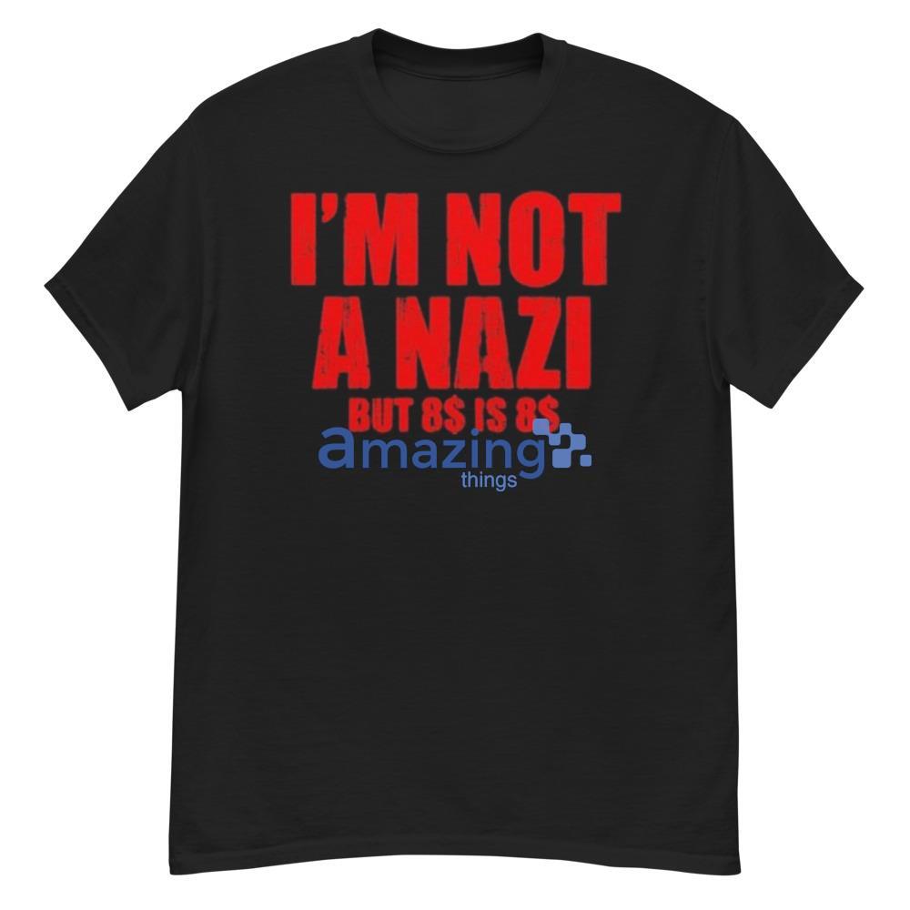 I’m Not A Nazi But 8 Is 8 Shirt Red Black T-Shirt For Men And Women - G500 Men’s Classic T-Shirt