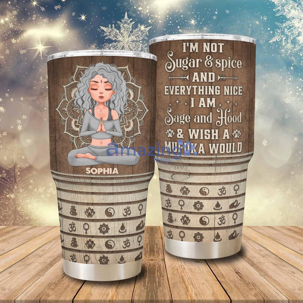 I'm Sage And Hood And Wish A Mufuka Would Personalized Tumbler - I'm Sage And Hood And Wish A Mufuka Would 2 - Personalized 30oz Tumbler - Birthday, Motivation Gift For Yoga Lover_7010