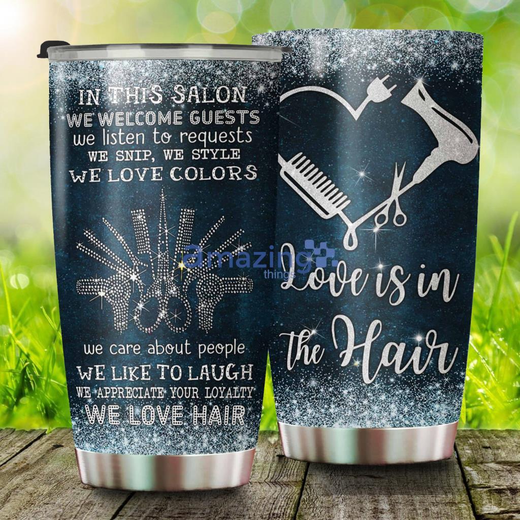In This Salon We Love Hair Stainless Steel Tumbler - In This Salon We Love Hair Stainless Steel Tumbler