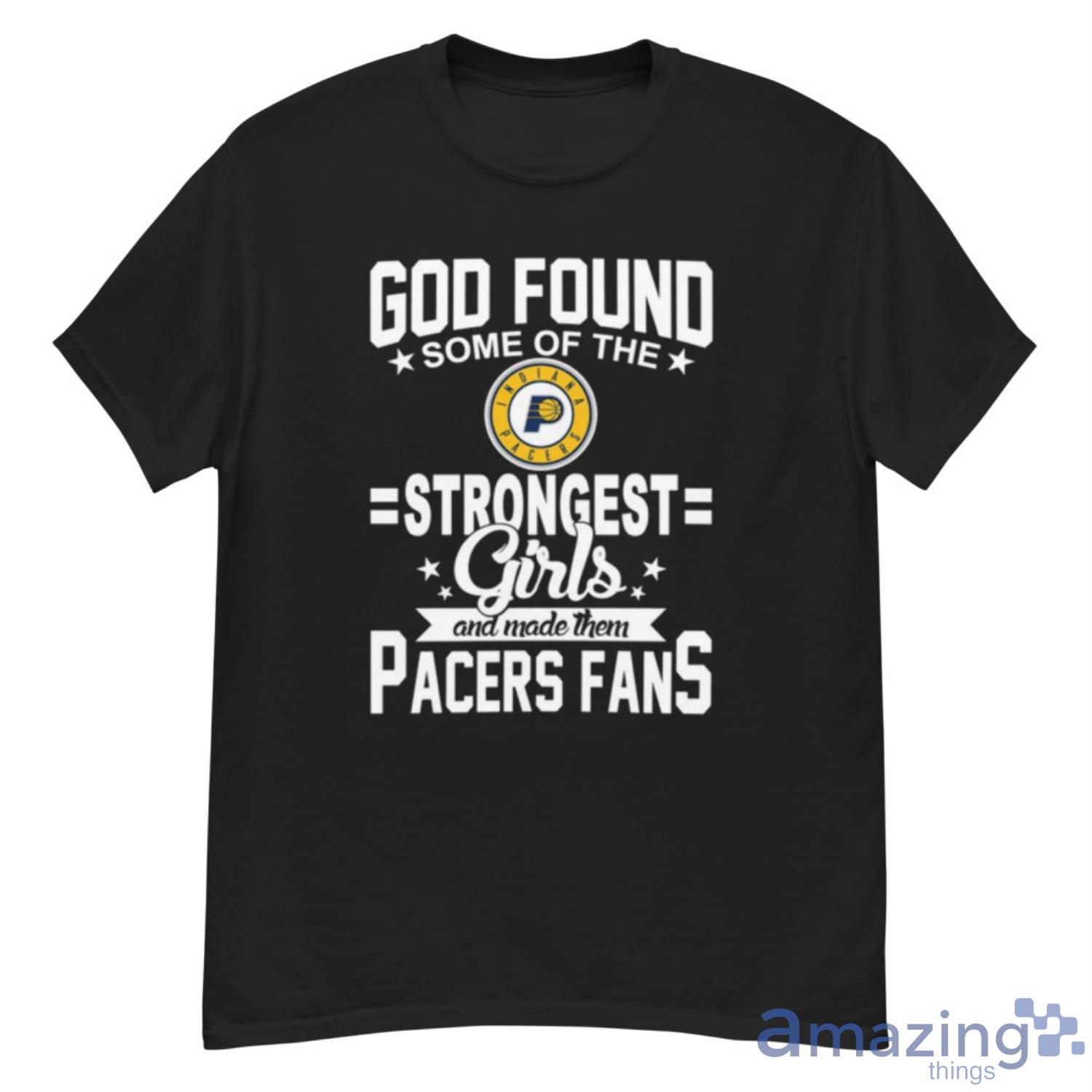Indiana Pacers NBA Basketball God Found Some Of The Strongest Girls Adoring Fans T Shirt - G500 Men’s Classic T-Shirt