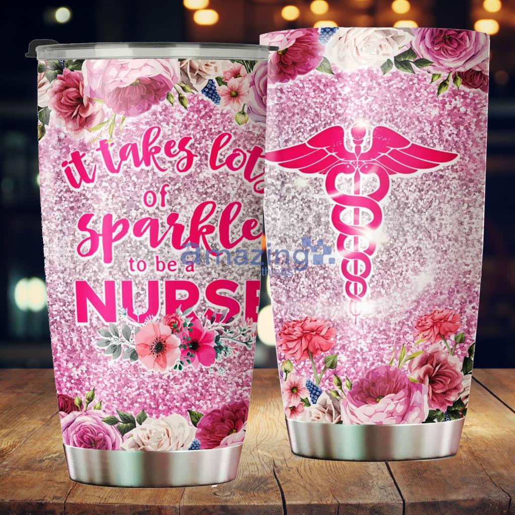 It Takes Lots Of Sparkle To Be A Nurse Stainless Steel Tumbler - It Takes Lots Of Sparkle To Be A Nurse Stainless Steel Tumbler