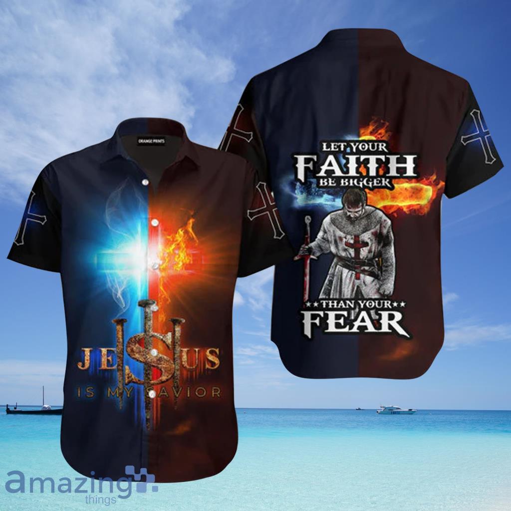 Jesus God Let Your Faith Be Bigger Than Your Fear Hawaiian Shirt - Jesus God Let Your Faith Be Bigger Than Your Fear Hawaiian Shirt