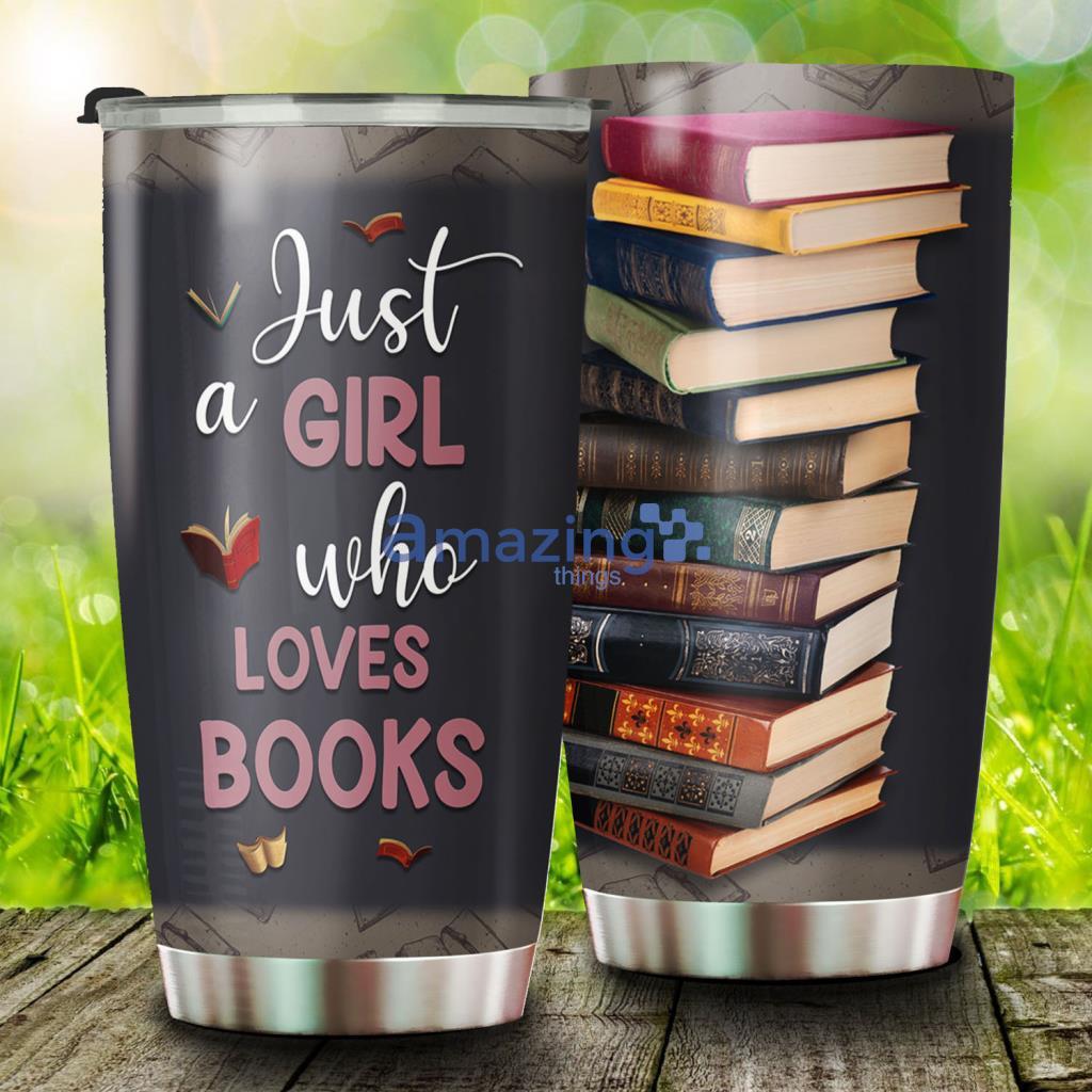Just A Girl Who Loves Books Stainless Steel Tumbler - Just A Girl Who Loves Books Stainless Steel Tumbler