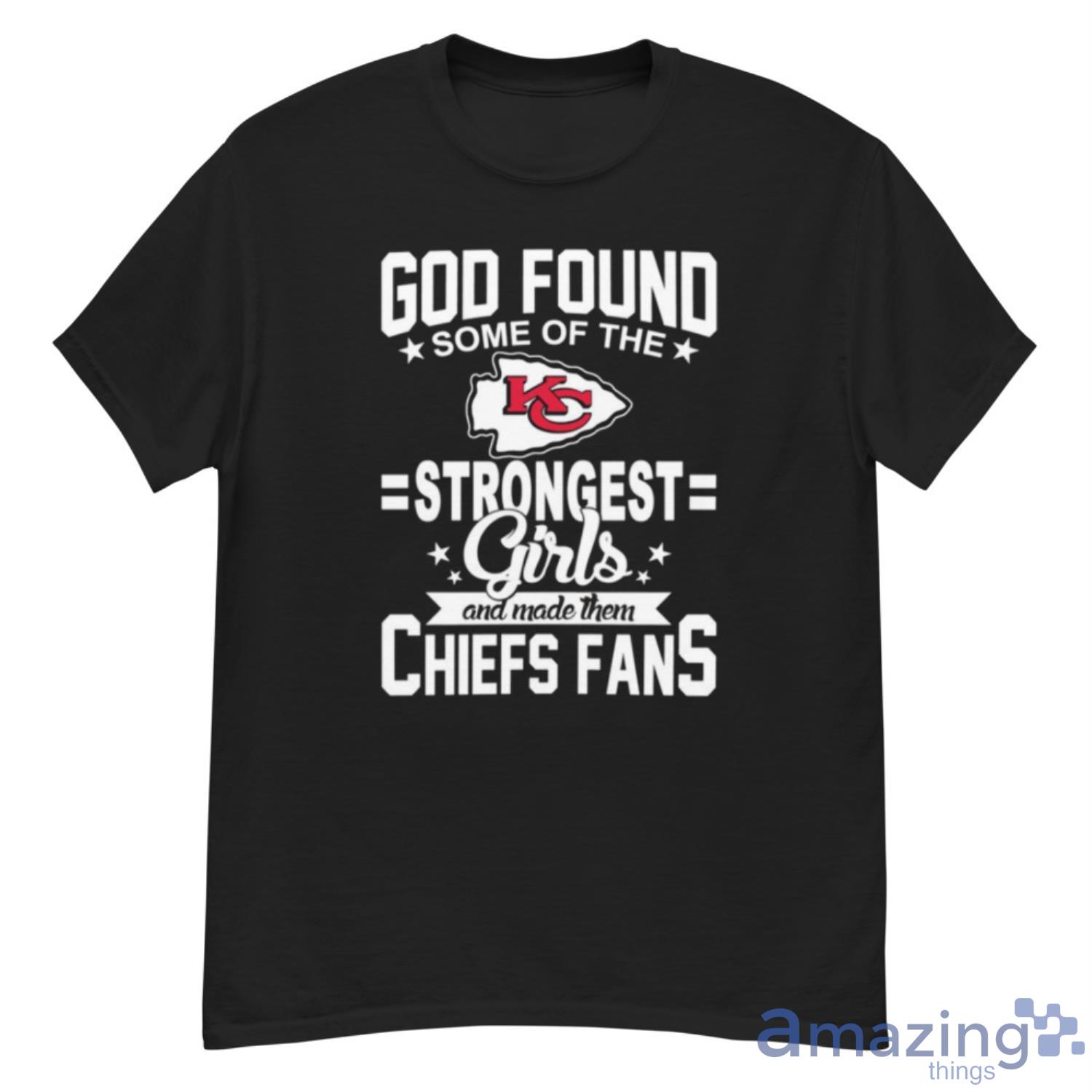 Kansas City Chiefs NFL Football God Found Some Of The Strongest Girls Adoring Fans T Shirt - G500 Men’s Classic T-Shirt