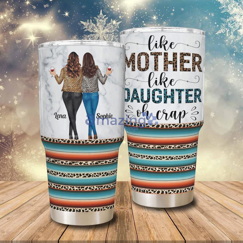 Like Mother Like Daughter Uh Oh Leopard Version Personalized Tumbler - Like Mother Like Daughter Uh Oh Leopard Version - Personalized 30oz Tumbler - Funny Birthday Gift For Mom, Wife, Daughters, Sisters_6439