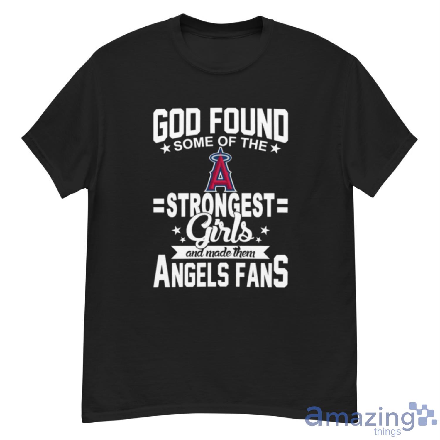 Los Angeles Angels MLB Baseball God Found Some Of The Strongest Girls Adoring Fans T Shirt - G500 Men’s Classic T-Shirt
