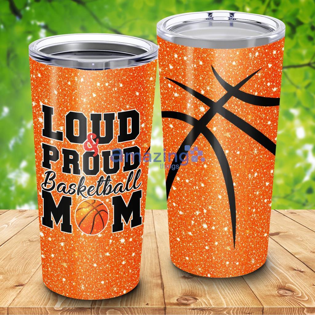 Loud And Proud Basketball Mom Tumbler - Loud And Proud Basketball Mom 20Oz Tumbler_3731