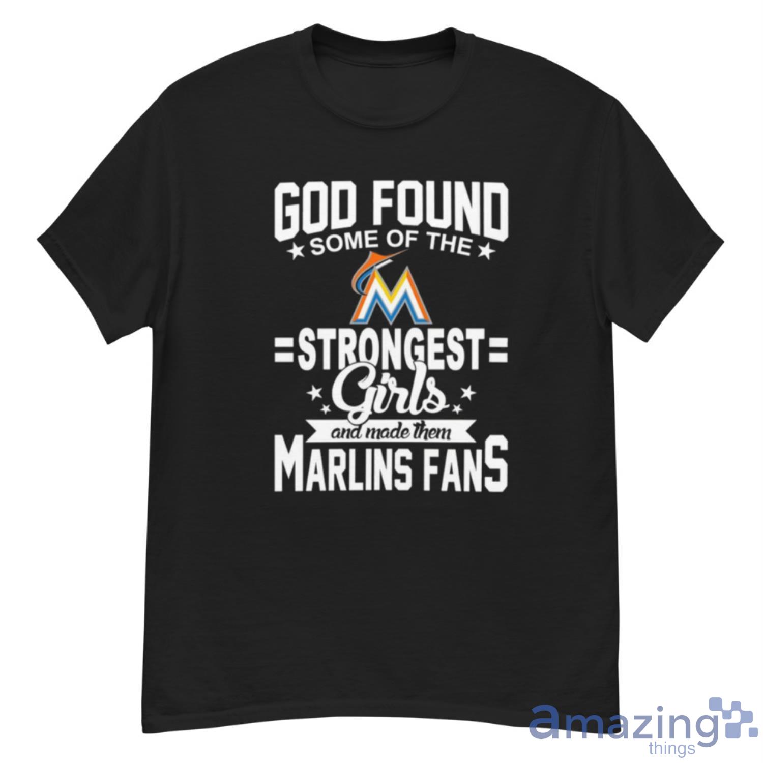 Miami Marlins MLB Baseball God Found Some Of The Strongest Girls Adoring Fans T Shirt - G500 Men’s Classic T-Shirt