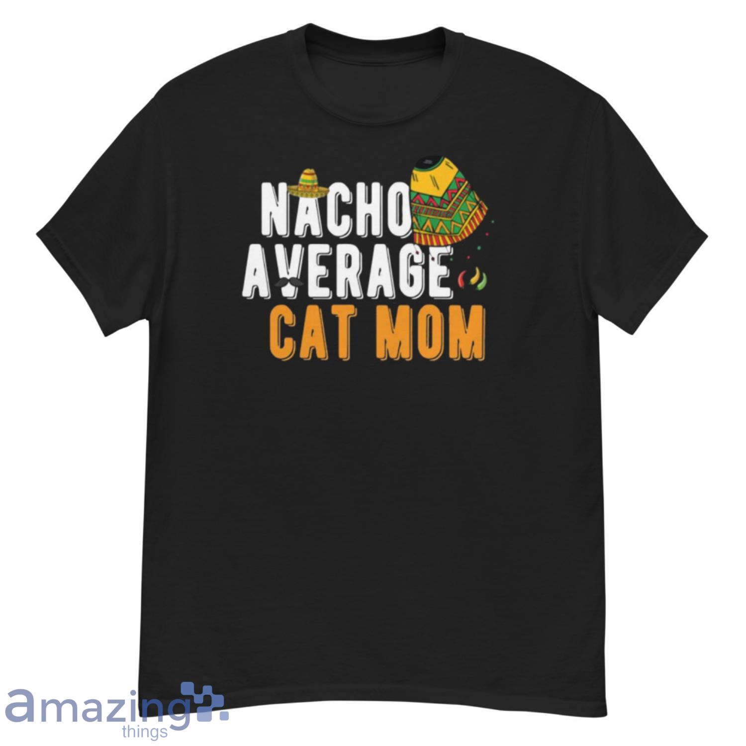 Nacho Average Cat Mom Cinco De Mayo Sombrero Matching Family Shirt - G500 Men’s Classic T-Shirt