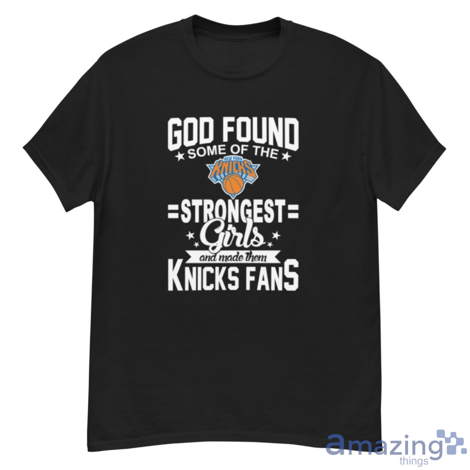 New York Knicks NBA Basketball God Found Some Of The Strongest Girls Adoring Fans T Shirt - G500 Men’s Classic T-Shirt