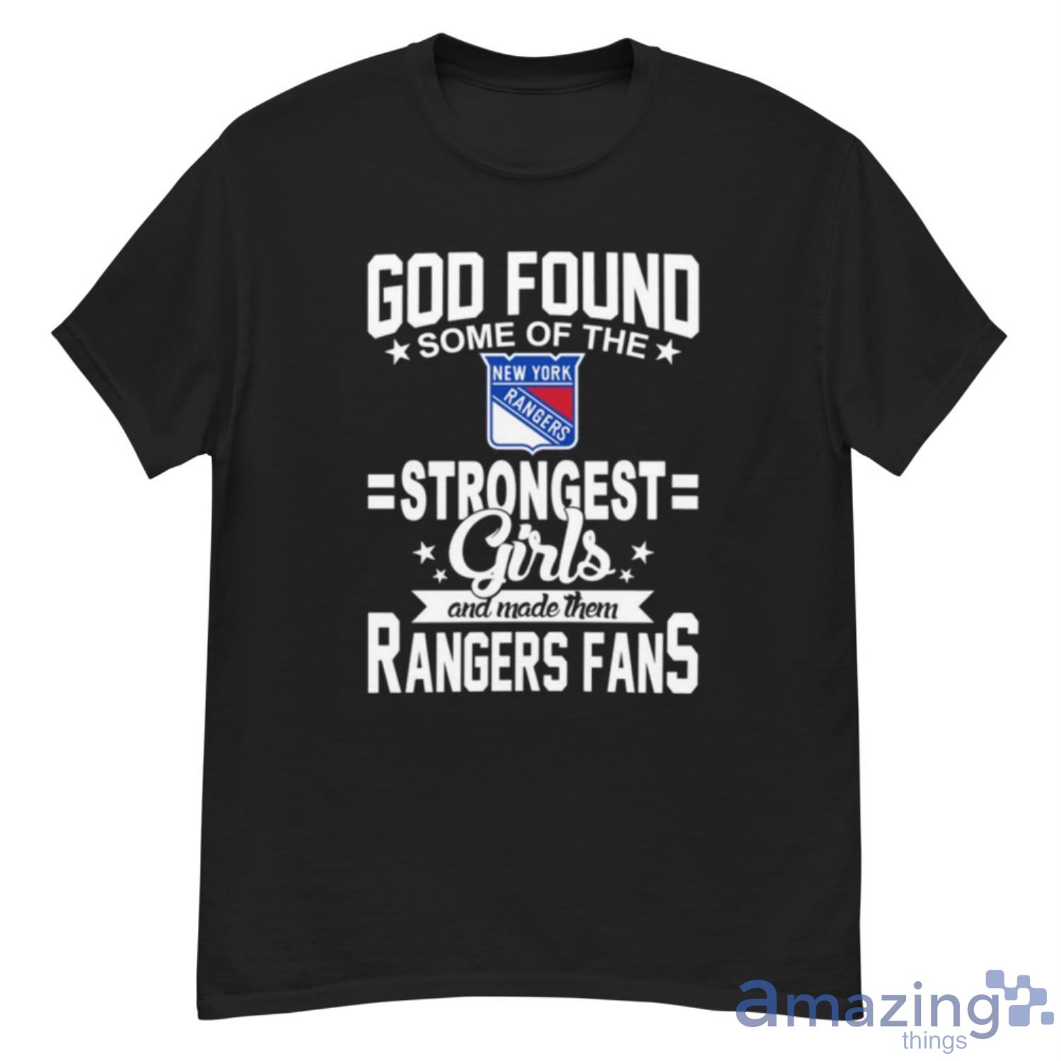 New York Rangers NHL Football God Found Some Of The Strongest Girls Adoring Fans T Shirt - G500 Men’s Classic T-Shirt