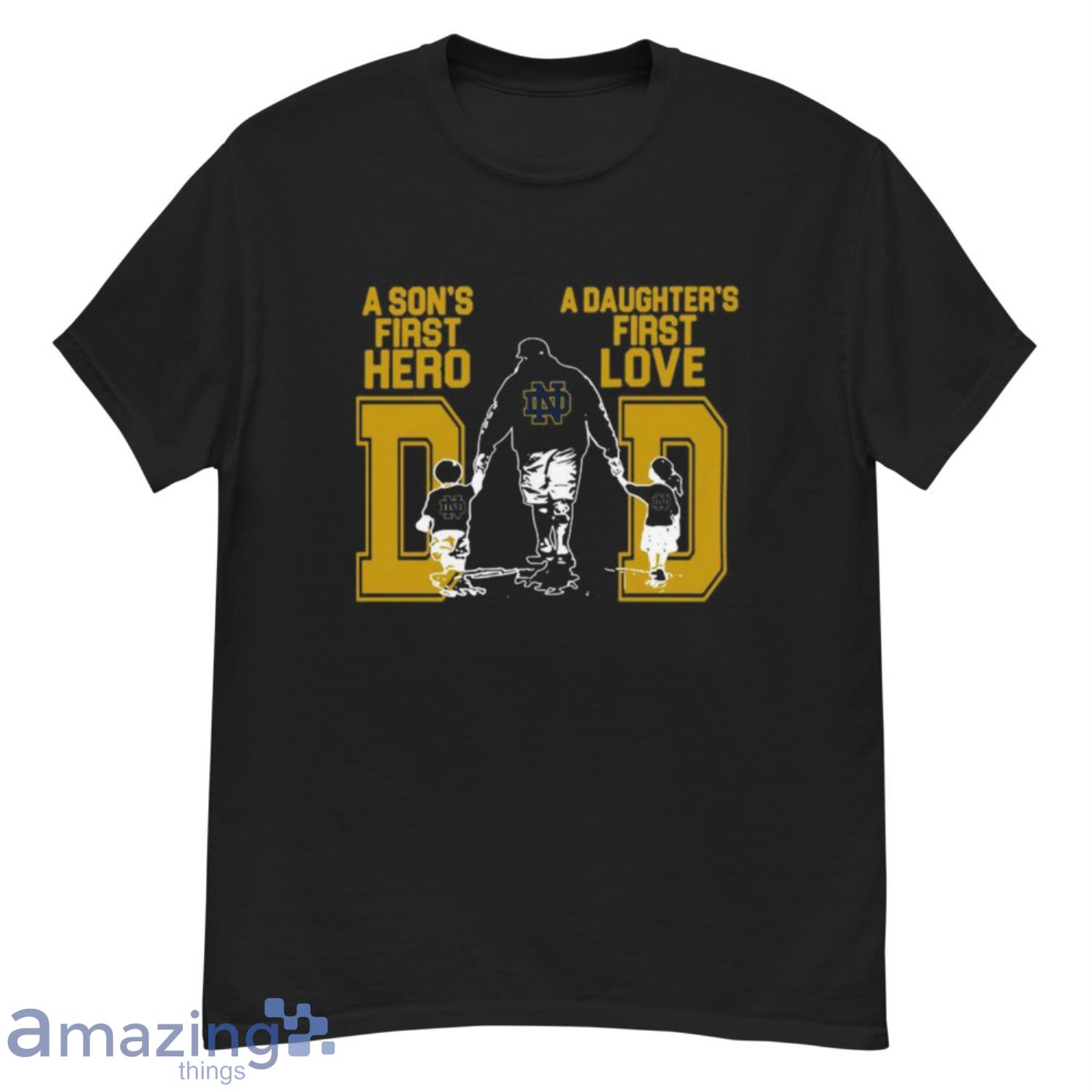 Notre Dame Fighting Irish Dad A Son’s First Hero A Daughter’s First Love Shirt - G500 Men’s Classic T-Shirt