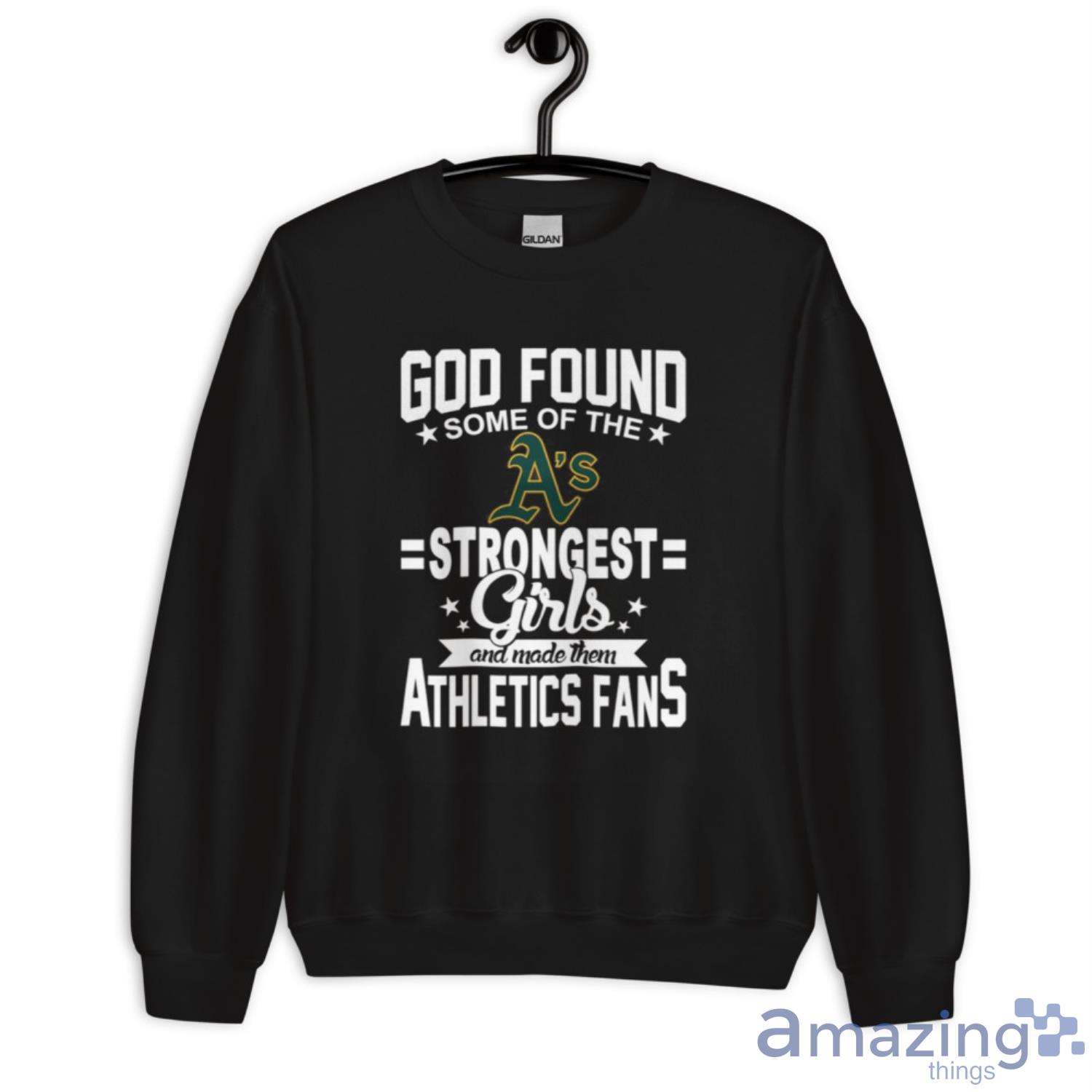Oakland Athletics MLB Baseball God Found Some Of The Strongest Girls Adoring Fans T Shirt image Oakland Athletics MLB Baseball God Found Some Of The Strongest Girls Adoring Fans T Shirt - Unisex Crewneck Sweatshirt