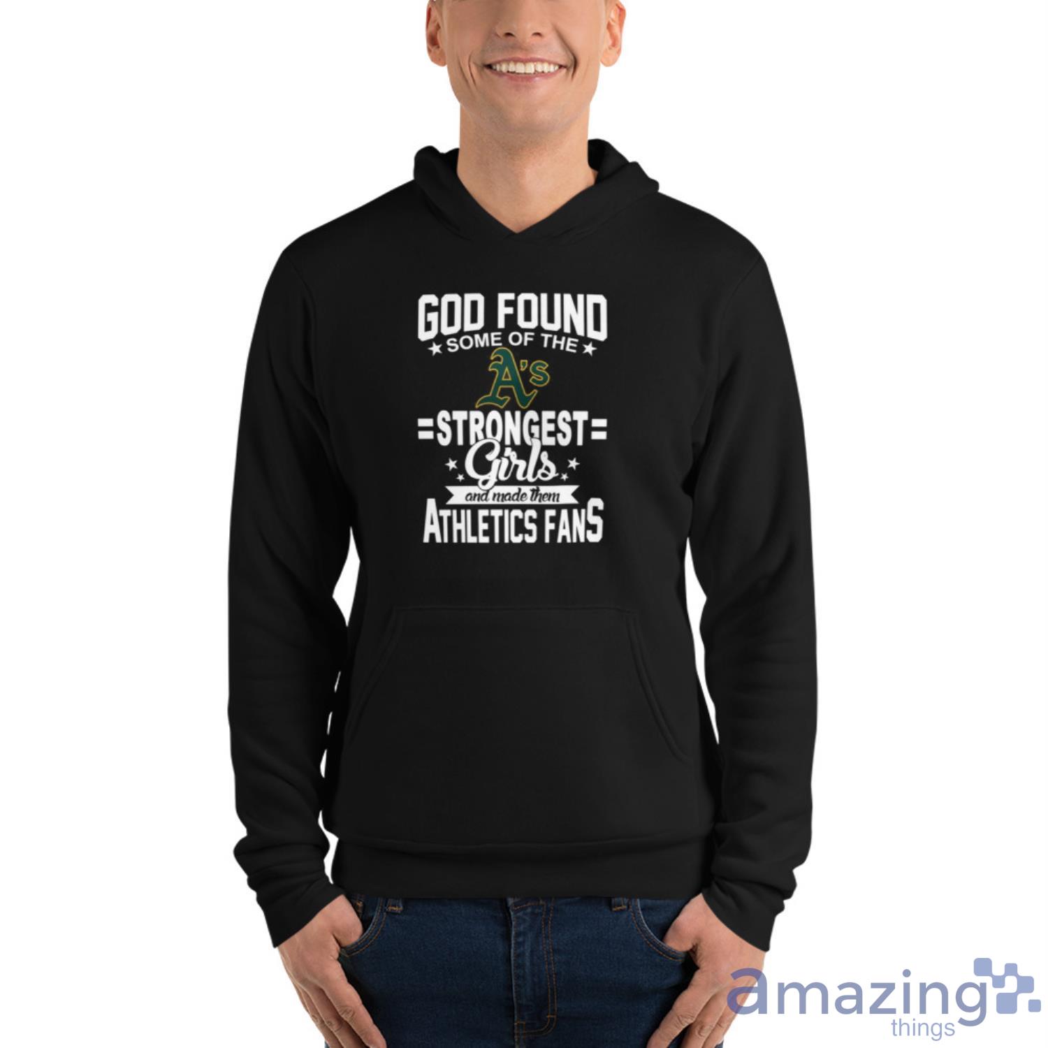 Oakland Athletics MLB Baseball God Found Some Of The Strongest Girls Adoring Fans T Shirt image Oakland Athletics MLB Baseball God Found Some Of The Strongest Girls Adoring Fans T Shirt - Unisex Fleece Pullover Hoodie
