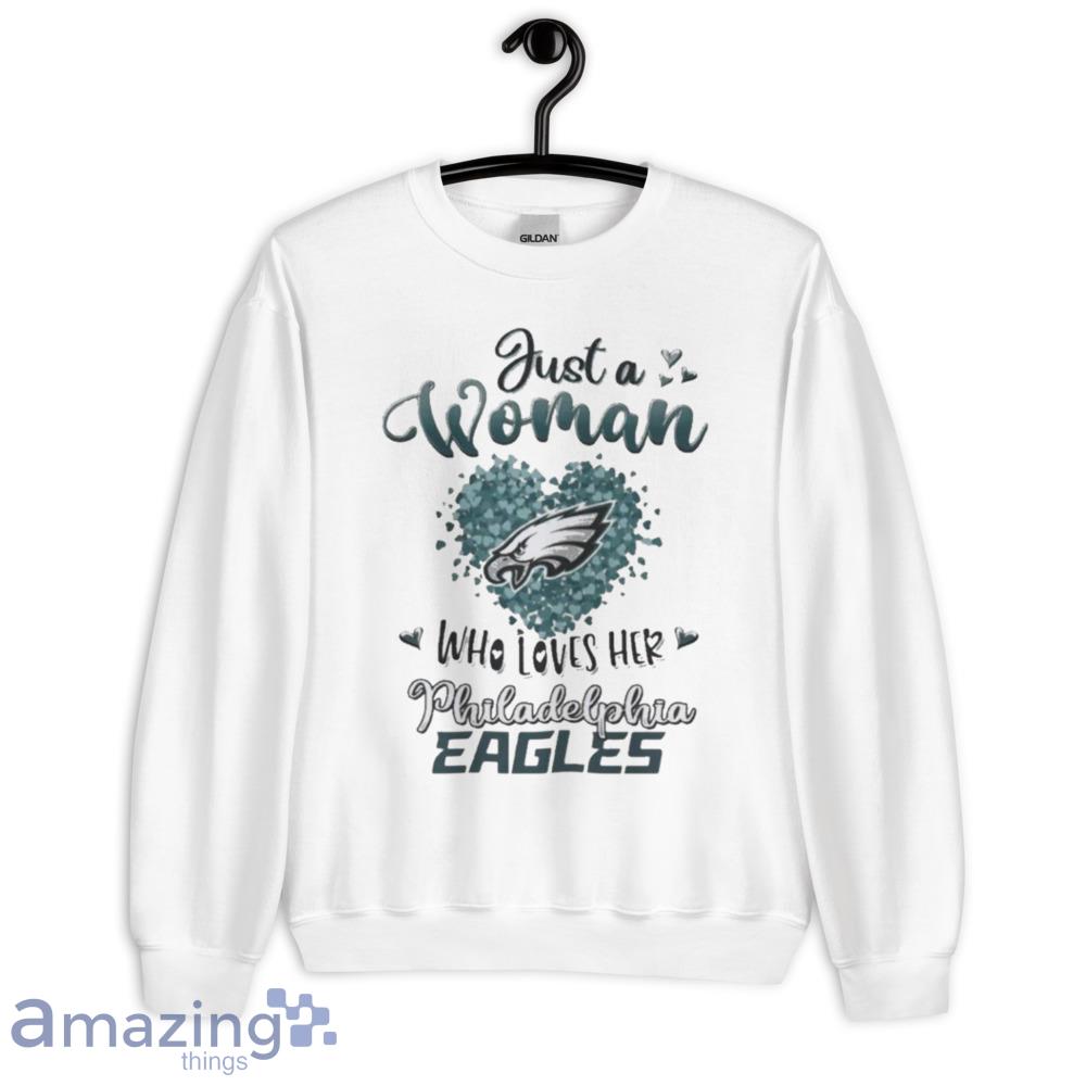 Just A Women Who Loves Her Philadelphia Eagles shirt, hoodie