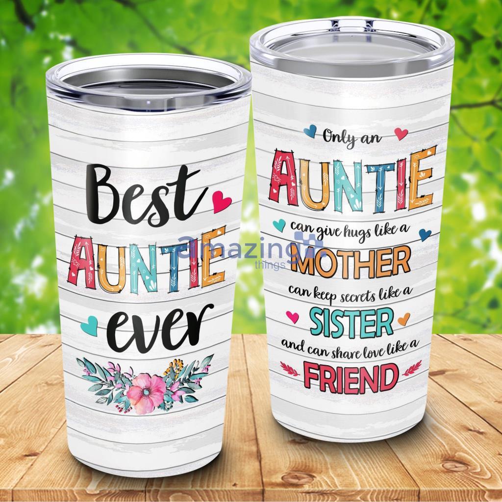 Only An Auntie Can Hugs You Like A Mother Tumbler - Only An Auntie Can Hugs You Like A Mother 20Oz Tumbler_9814