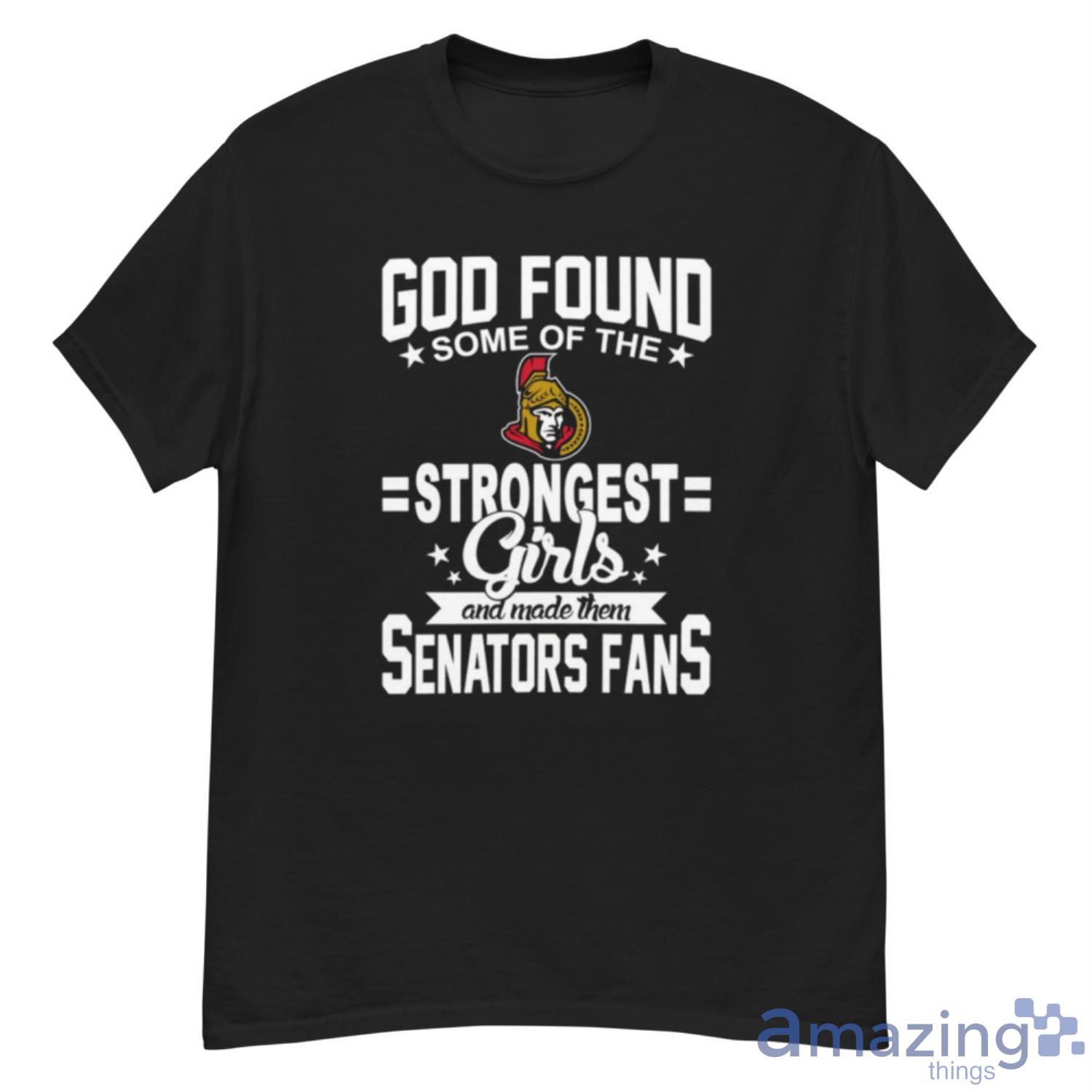Ottawa Senators NHL Football God Found Some Of The Strongest Girls Adoring Fans T Shirt - G500 Men’s Classic T-Shirt