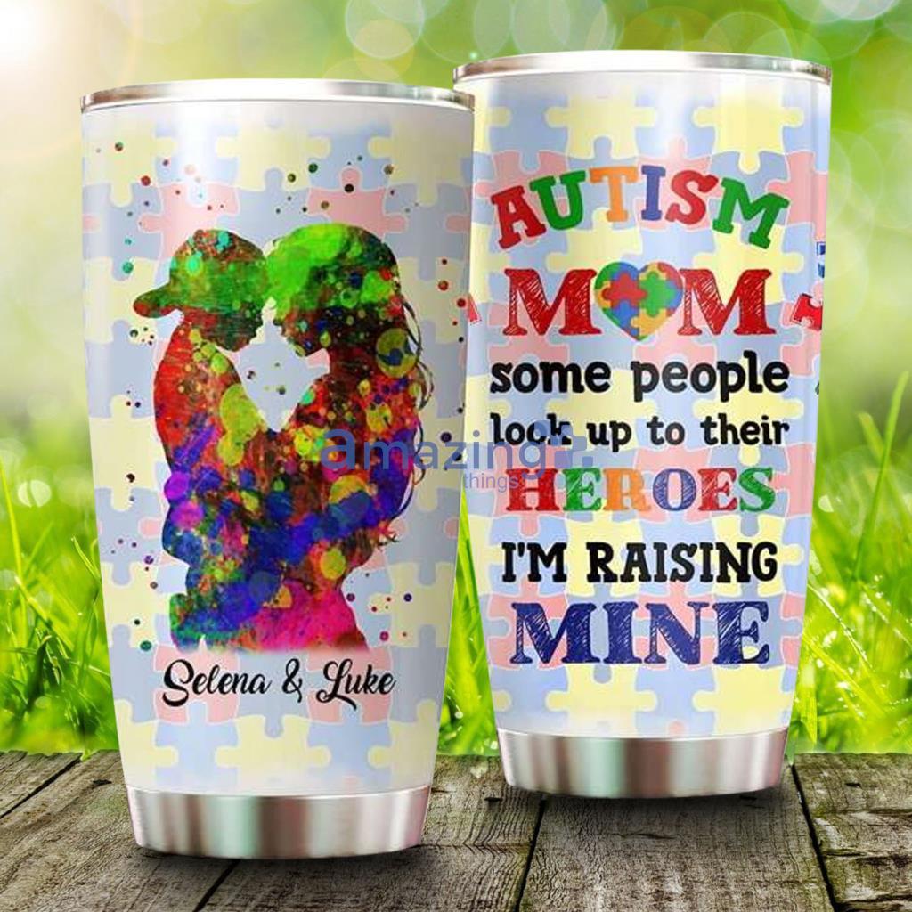Personalized Autism Mom Some People Look Up To Their Heroes Stainless Steel Tumbler - Personalized Autism Mom Some People Look Up To Their Heroes Stainless Steel Tumbler