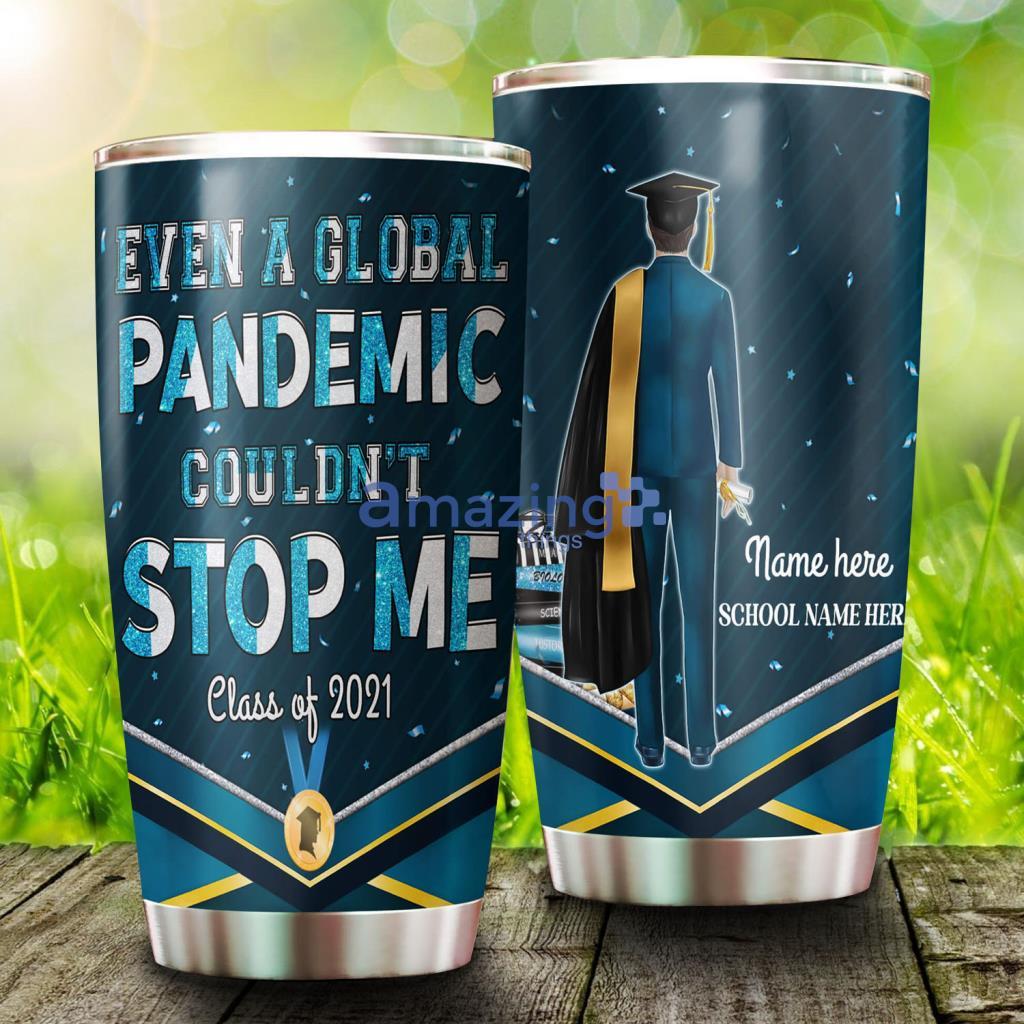 Personalized Even A Global Pandemic Couldn’t Stop Me Tumbler - Personalized Even A Global Pandemic Couldn’t Stop Me Tumbler