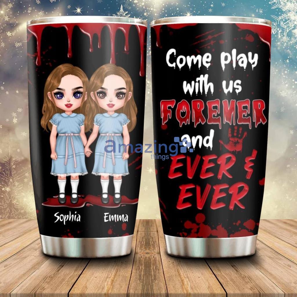  Personalized Friends Tumbler Halloween Gift For Friends Besties - Custom Personalized Friends Tumbler - Upto 4 Girls - Halloween Gift For Friends Besties - Come Play With Us Forever And Ever_6123