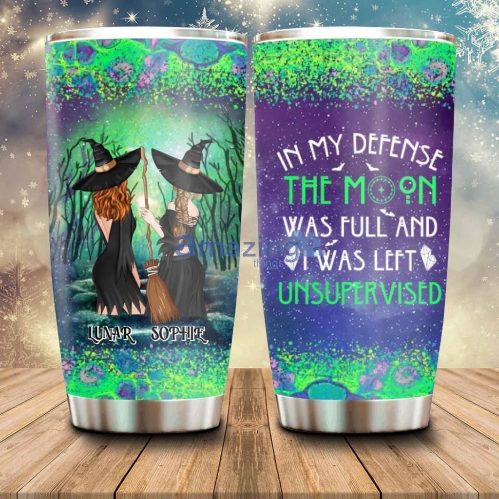 Personalized Halloween Tumbler Gift Idea For Best Friends Halloween - Custom Personalized Halloween Tumbler - Gift Idea For Best Friends Halloween - In My Defense The Moon Was Full And I Was Left Unsupervised_3263