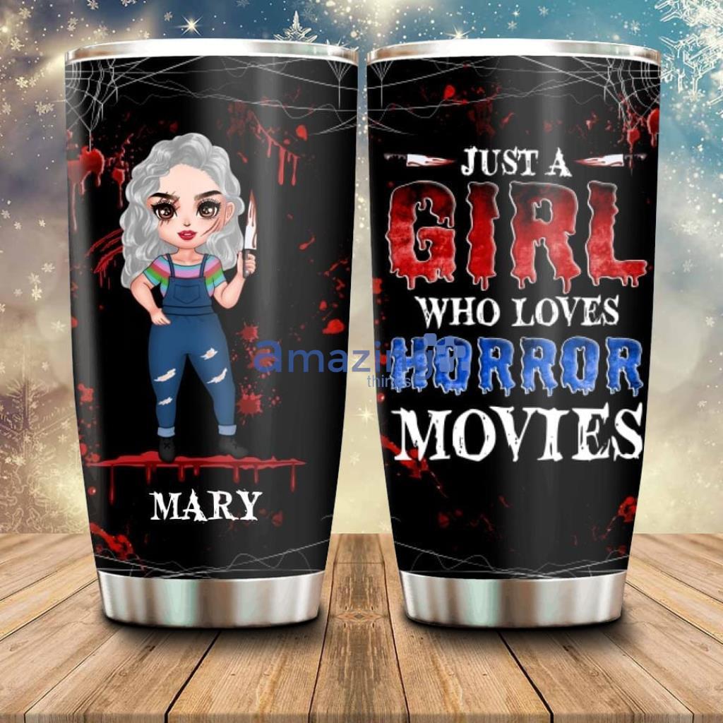 Personalized Halloween Tumbler Just A Girl Who Loves Horror Movies - Custom Personalized Halloween Tumbler - Gift Idea For Halloween - Just A Girl Who Loves Horror Movies_6030