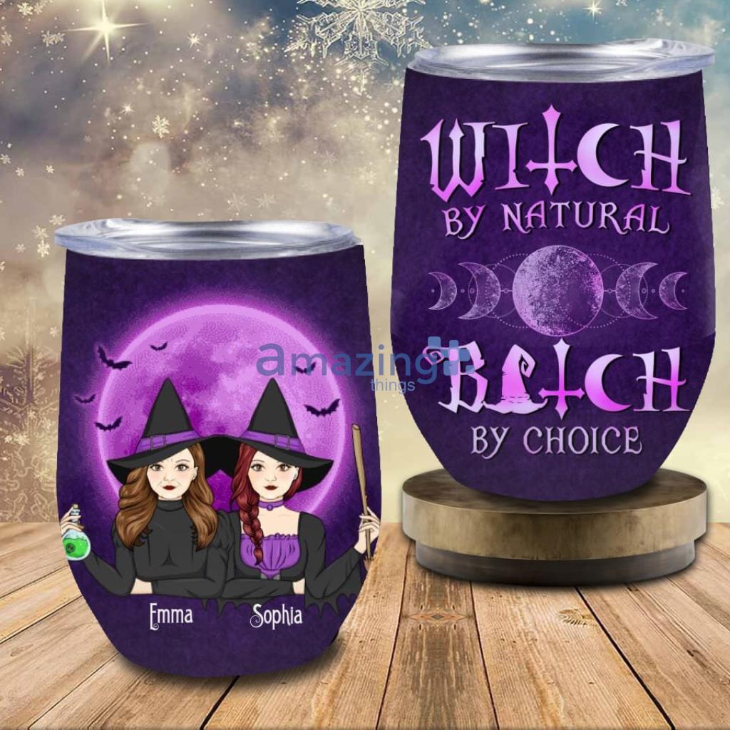 Personalized Mother & Daughter Witches Wine Tumbler - Custom Personalized Mother & Daughter Witches Wine Tumbler - Halloween Gift For Mother & Daughter - Witch By Natural Bitch By Choice_9699