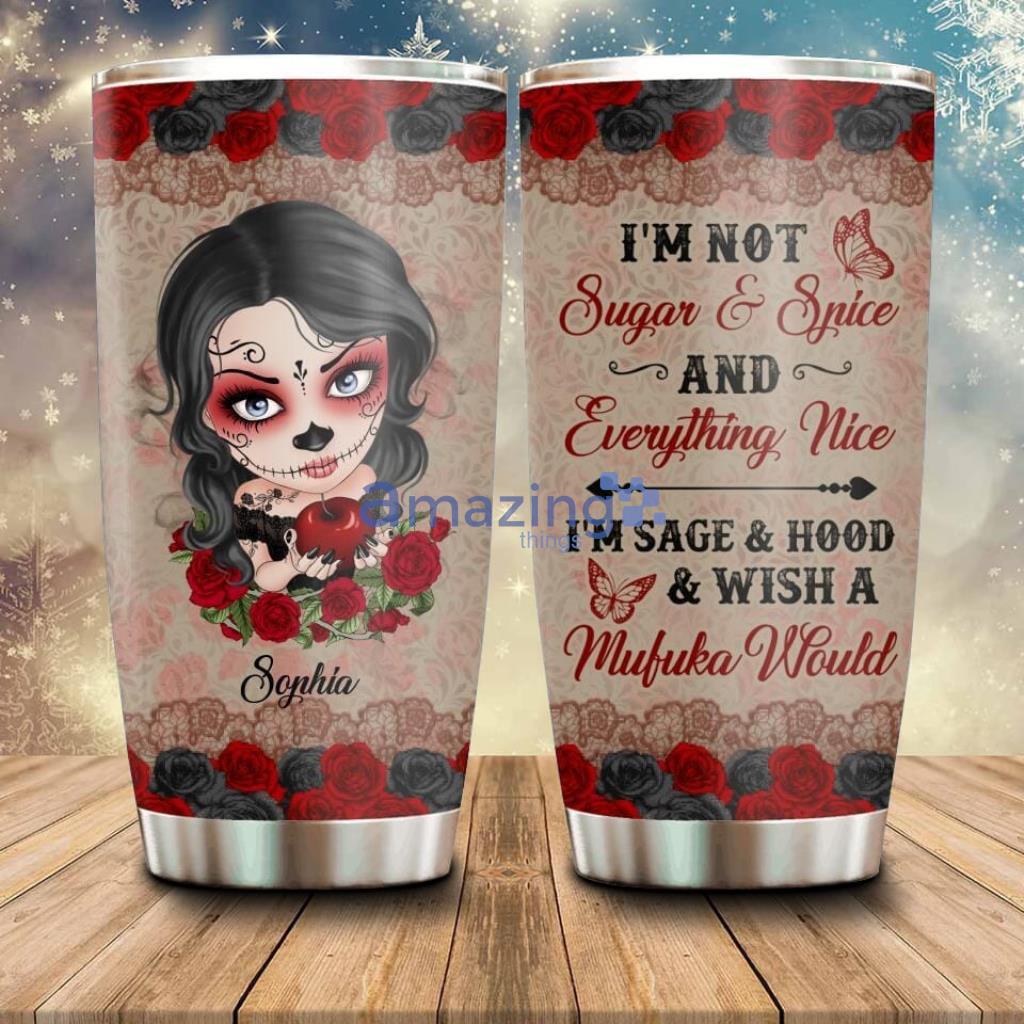 Personalized Skull Girl Tumbler I'm Not Sugar & Spice - Custom Personalized Skull Girl Tumbler - Halloween Gift For Skull Lover - I'm Not Sugar & Spice_6554