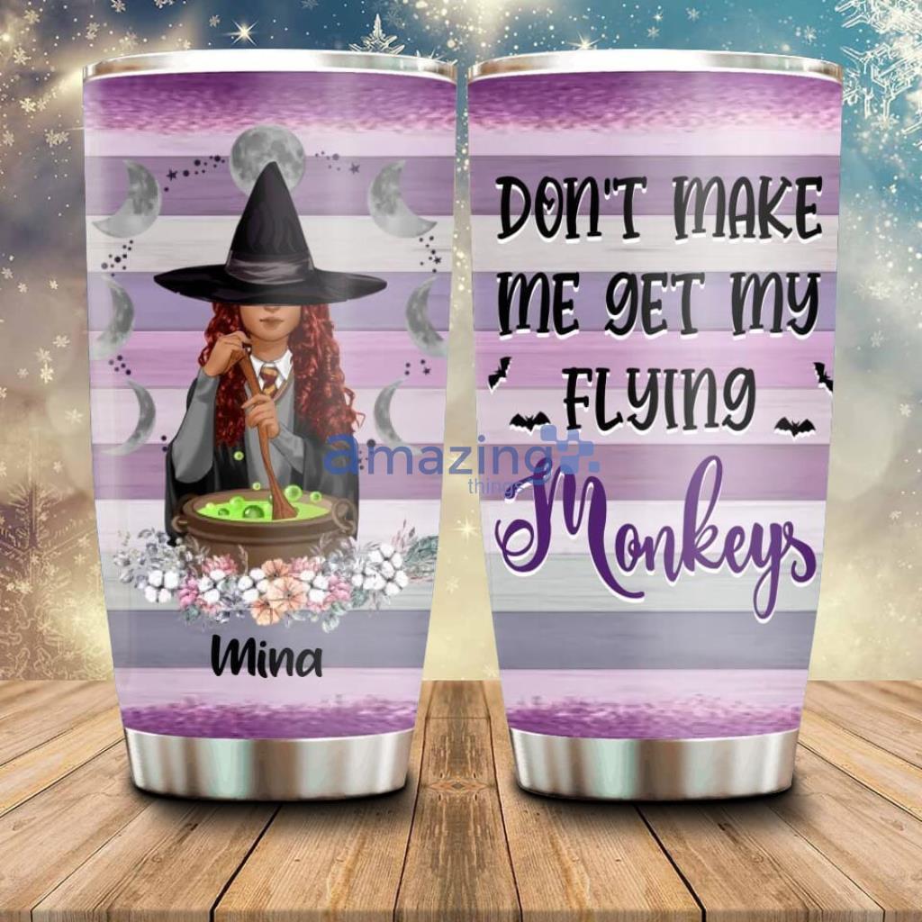 Personalized Witch Tumbler Gift Idea For Halloween Friends Don't Make Me Get My Flying Monkeys - Custom Personalized Witch Tumbler - Gift Idea For Halloween Friends - Don't Make Me Get My Flying Monkeys_2629