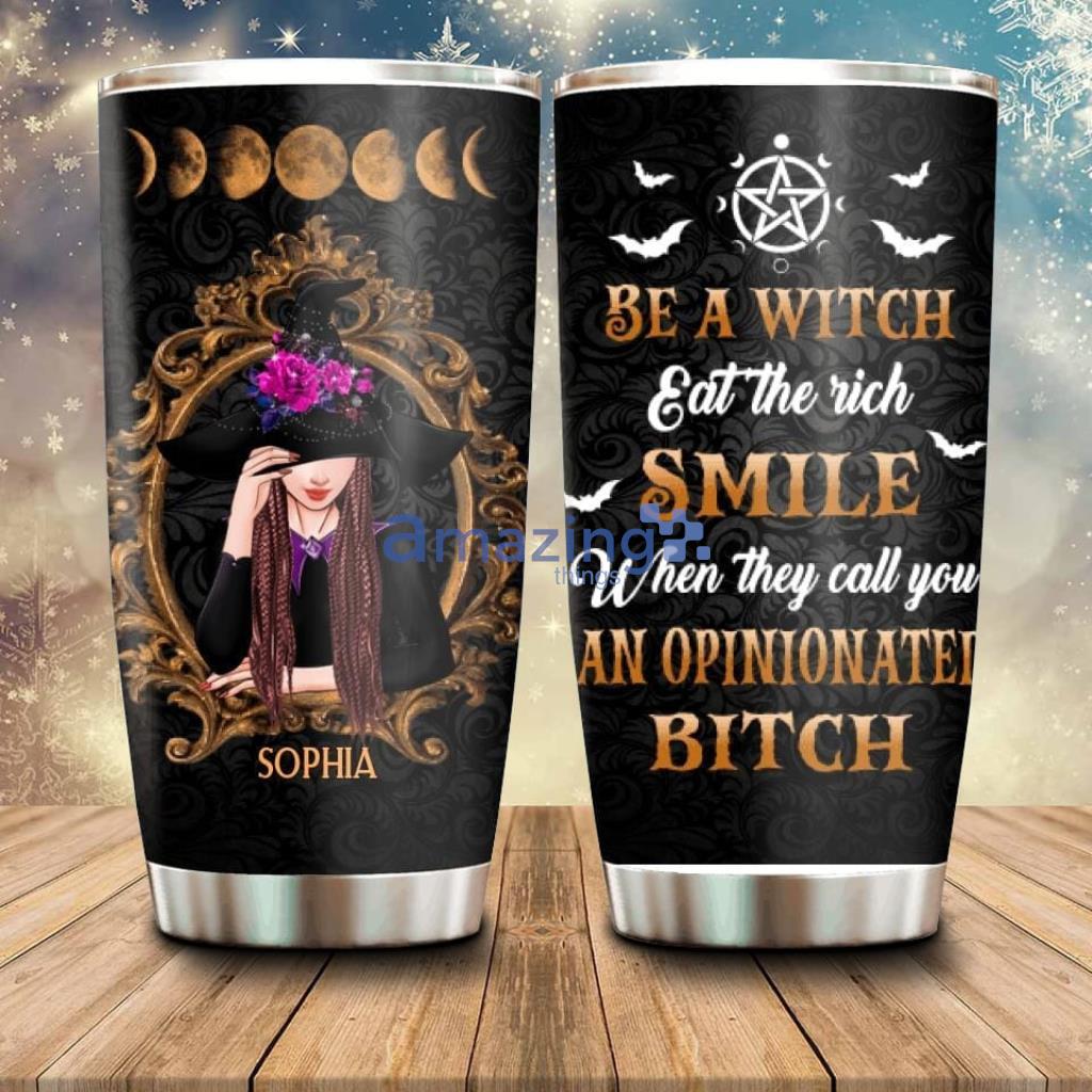 Personalized Witch Tumbler Halloween Be A Witch Eat The Rich - Custom Personalized Witch Tumbler - Halloween Gift Idea For Friends - Be A Witch Eat The Rich_7234