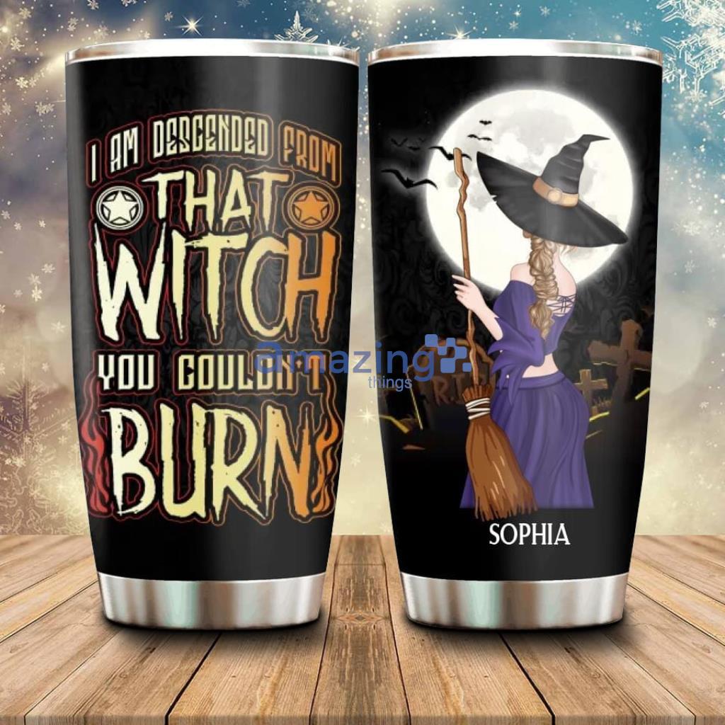 Personalized Witch Tumbler Halloween I Am Descended From Burn - Custom Personalized Witch Tumbler - Halloween Gift Idea - I Am Descended From That Witch You Couldn't Burn_2769
