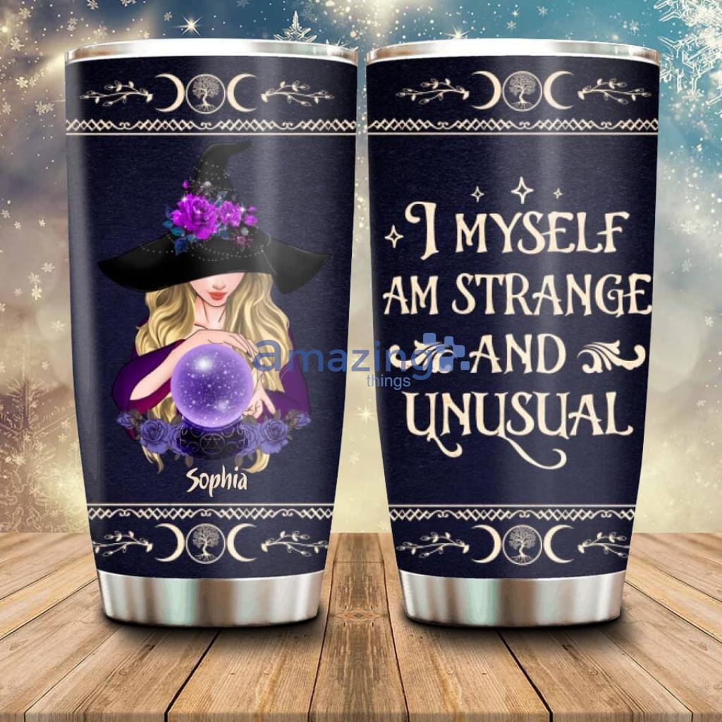 Personalized Witch Tumbler Halloween I Myself Am Strange And Unusual - Custom Personalized Witch Tumbler - Gift Idea For Halloween - I Myself Am Strange And Unusual_7511