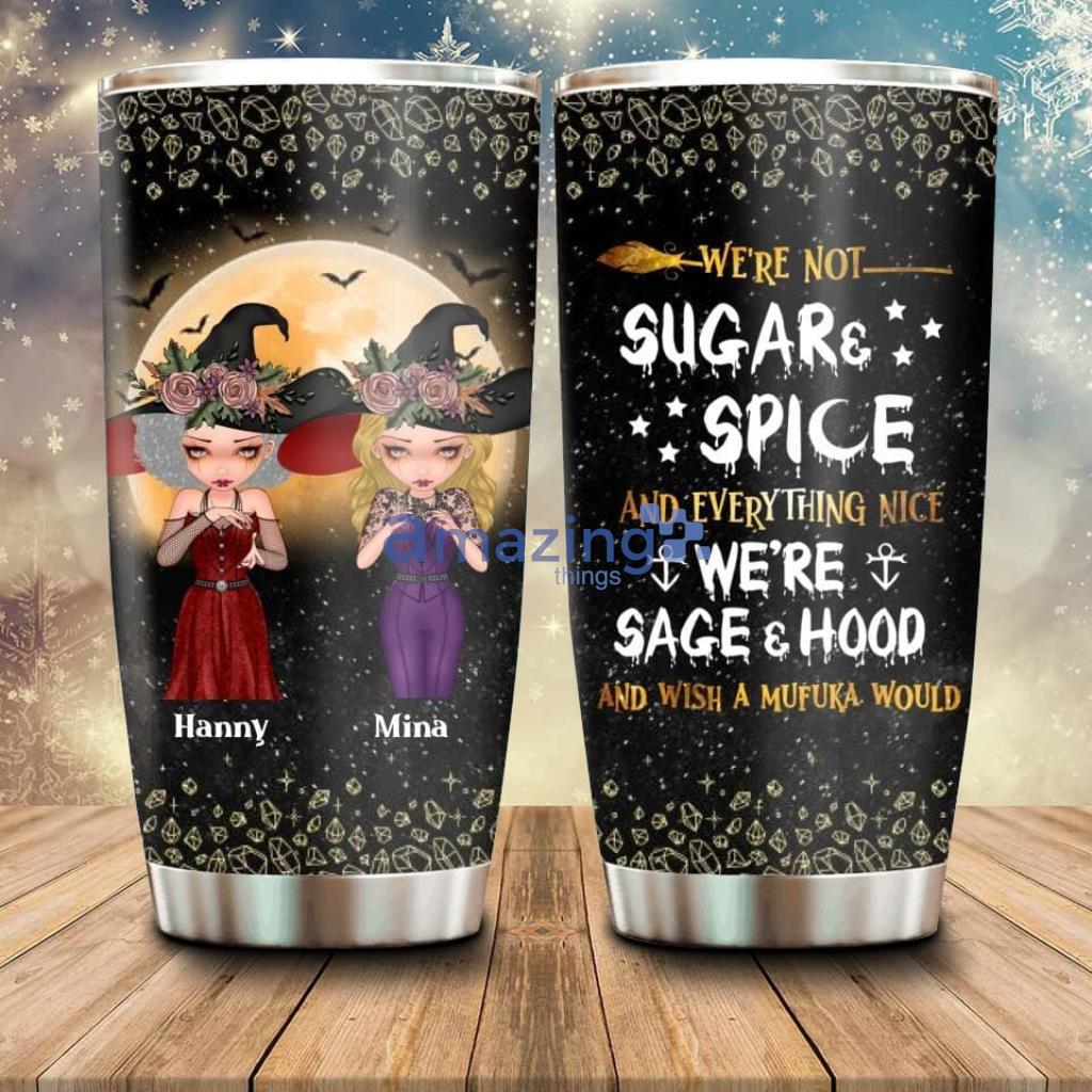 Personalized Witches Tumbler Halloween Gift For Friends Sisters Besties - Custom Personalized Witches Tumbler - Upto 4 Girls - Halloween Gift For Friends Sisters Besties - We're Not Sugar & Spice_4467