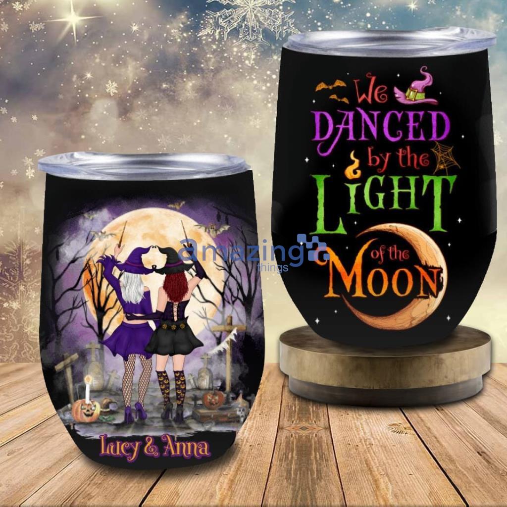 Personalized Witches Wine Tumbler Halloween We Danced By The Light Of The Moon - Custom Personalized Witches Wine Tumbler - Gift Idea For Halloween Friends with up to 4 Witches - We Danced By The Light Of The Moon_7035