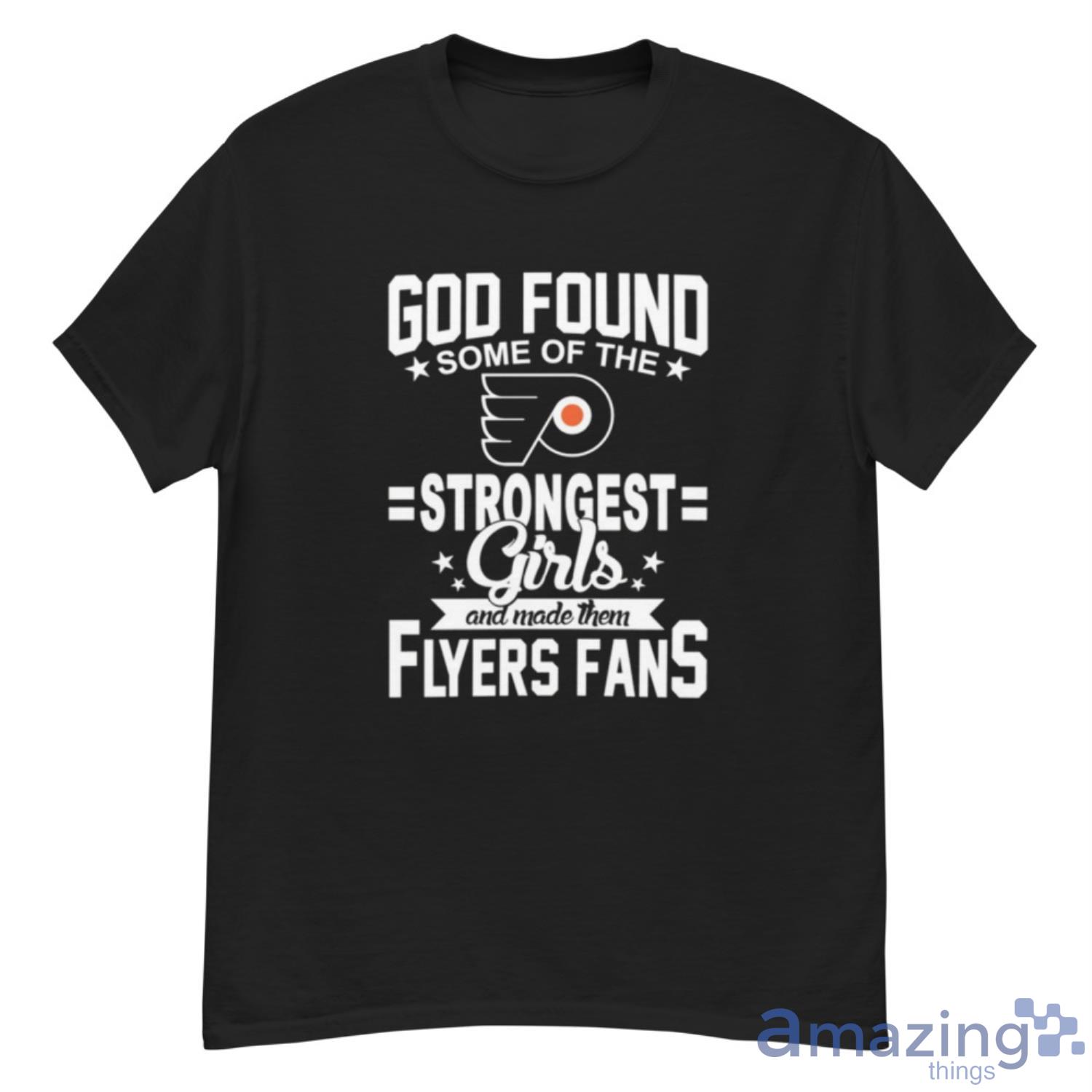 Philadelphia Flyers NHL Football God Found Some Of The Strongest Girls Adoring Fans T Shirt - G500 Men’s Classic T-Shirt