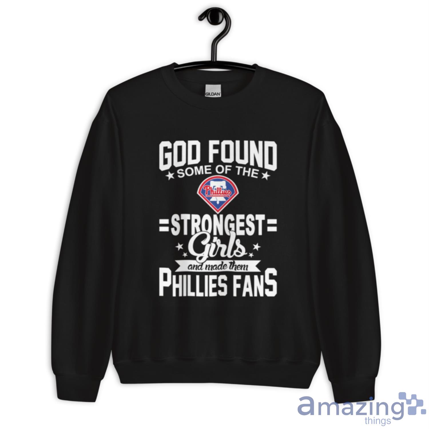 Philadelphia Phillies MLB Baseball God Found Some Of The Strongest Girls Adoring Fans T Shirt image Philadelphia Phillies MLB Baseball God Found Some Of The Strongest Girls Adoring Fans T Shirt - Unisex Crewneck Sweatshirt
