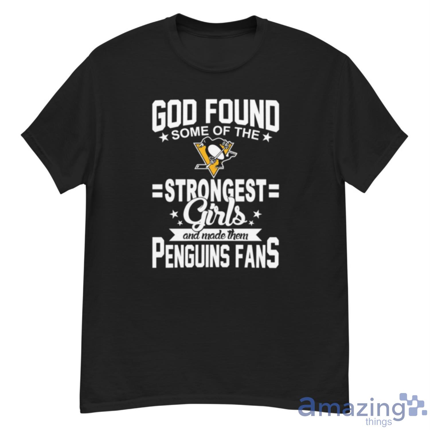 Pittsburgh Penguins NHL Football God Found Some Of The Strongest Girls Adoring Fans T Shirt - G500 Men’s Classic T-Shirt