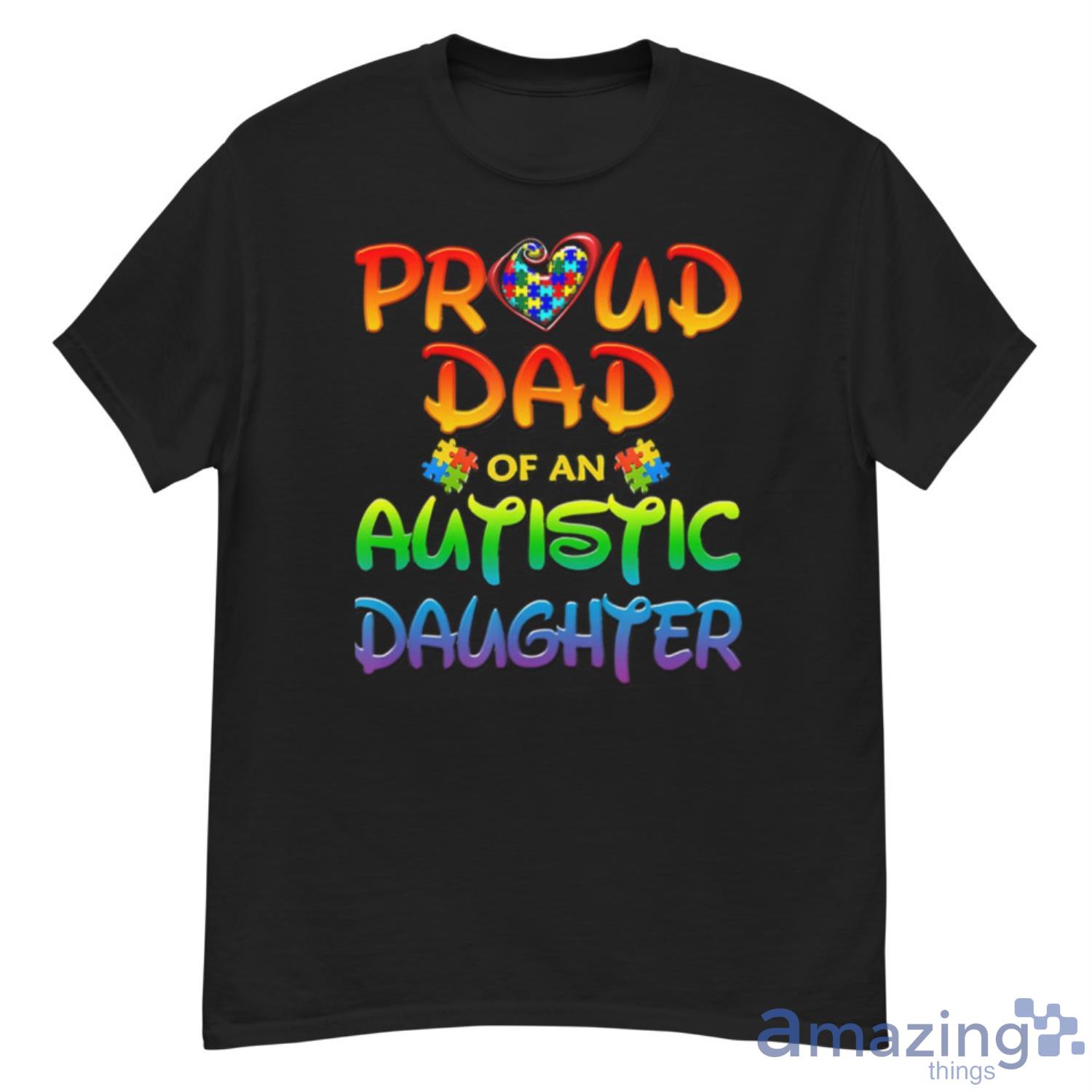 Proud Dad Of Autistic Daughter Autism Awareness T Shirt - G500 Men’s Classic T-Shirt
