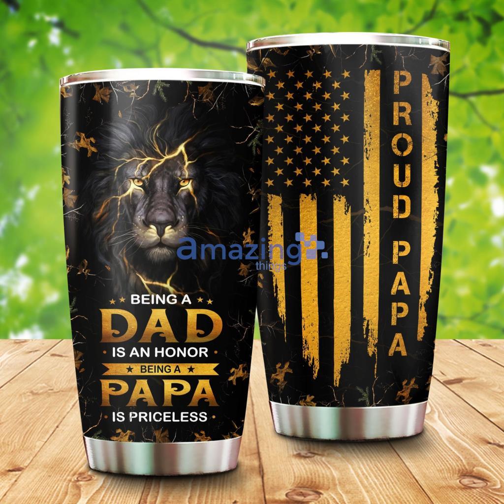 Proud Papa Lion Being A Dad Is An Honor Being A Papa Is Priceless Tumbler - Proud Papa Lion Being A Dad Is An Honor Being A Papa Is Priceless 20Oz Tumbler_9007