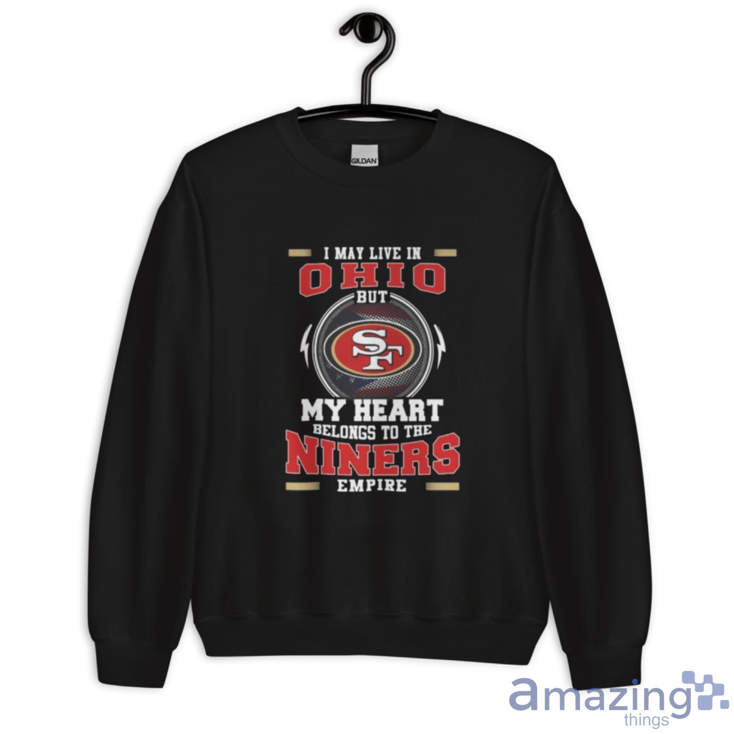 San Francisco 49ers I May Live In Ohio But My Heart Belongs To The