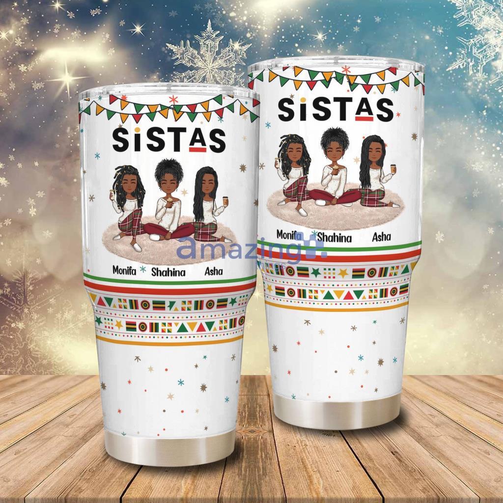 Sistas Forever Sistas For Life Personalized Tumbler - Sistas Forever Sistas For Life - Personalized 30oz Tumbler - Birthday Gifts For Sistas, Soul Sisters, Black Women_9023