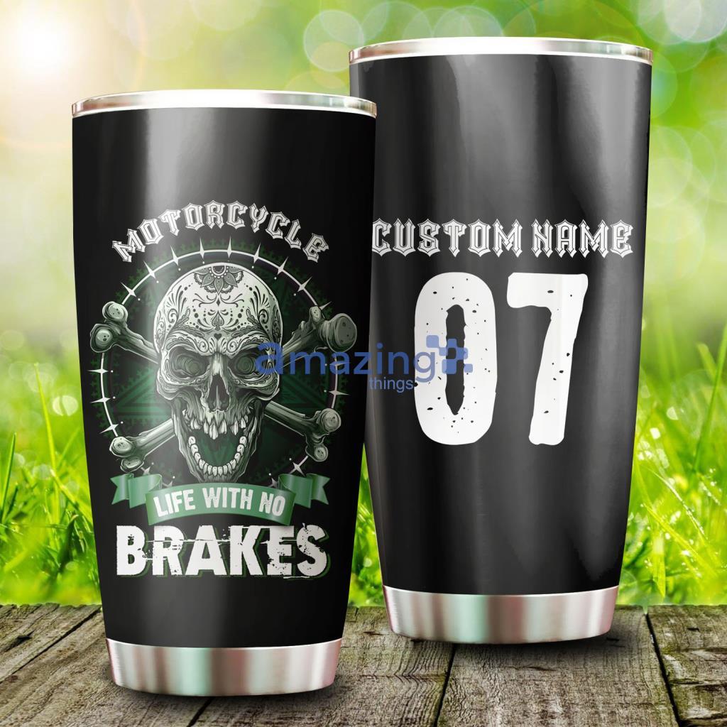 Skull Biker - Life with No Brakes Motorcycle Custom Name Tumbler - Skull Biker - Life with No Brakes Motorcycle Custom Name Tumbler