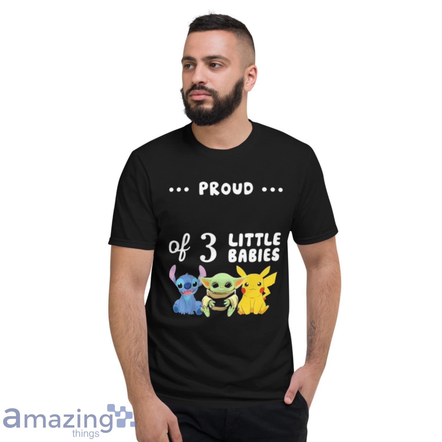 Stitch & Baby Yoda And Pikachu Proud Of 3 Little Babies Shirt image Stitch & Baby Yoda And Pikachu Proud Of 3 Little Babies Shirt - Short Sleeve T-Shirt