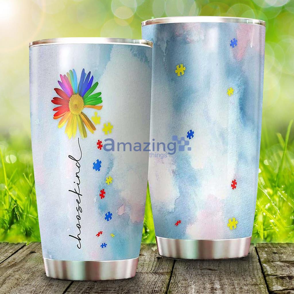 Sunflower Autism Choose Kind Colorful Daisy Flower Stainless Steel Tumbler - Sunflower Autism Choose Kind Colorful Daisy Flower Stainless Steel Tumbler