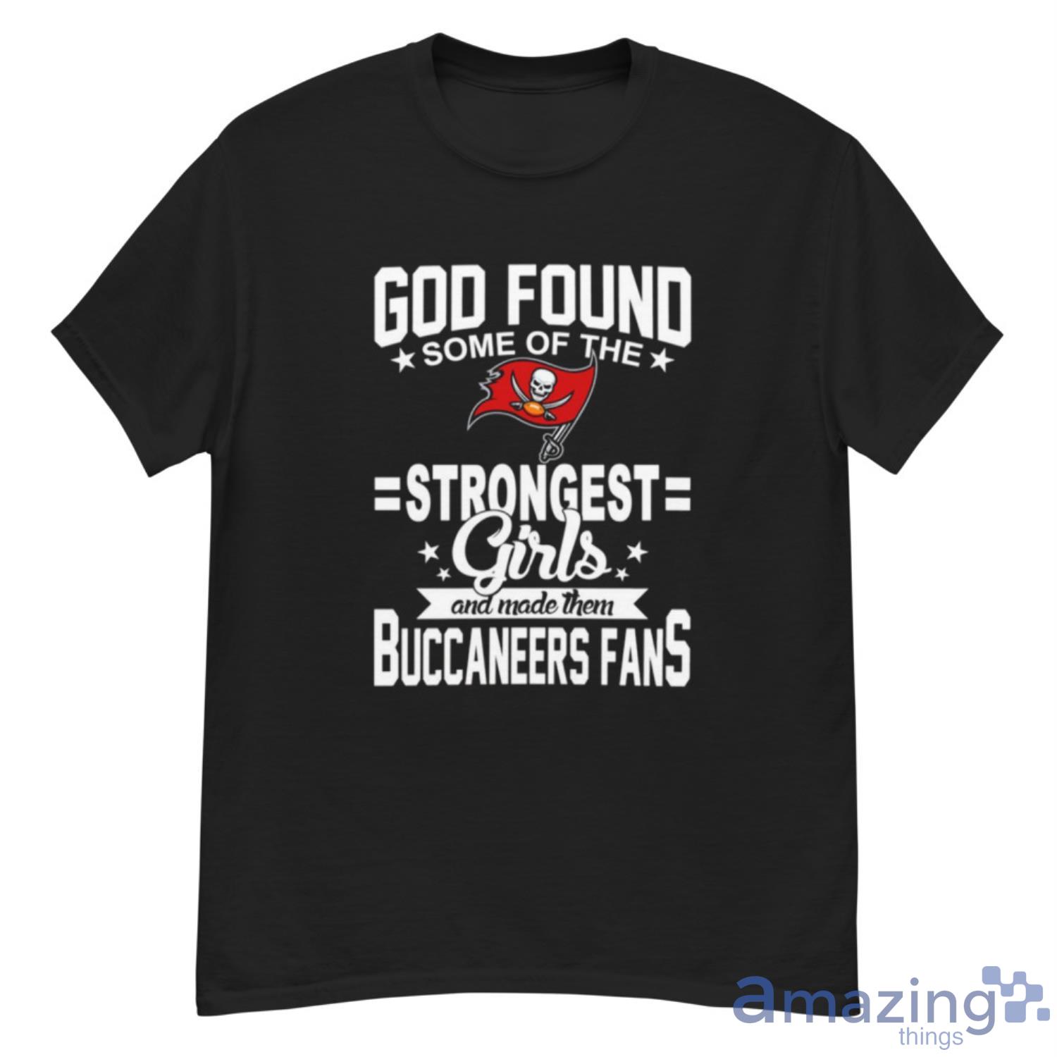 Tampa Bay Buccaneers NFL Football God Found Some Of The Strongest Girls Adoring Fans T Shirt - G500 Men’s Classic T-Shirt