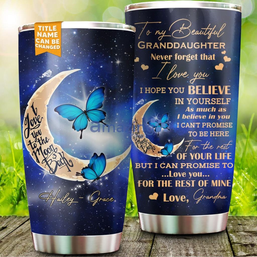 To My Beautiful Granddaughter Never Forget That I Love You umbler - To My Beautiful Granddaughter Never Forget That I Love You 20Oz Tumbler_8219