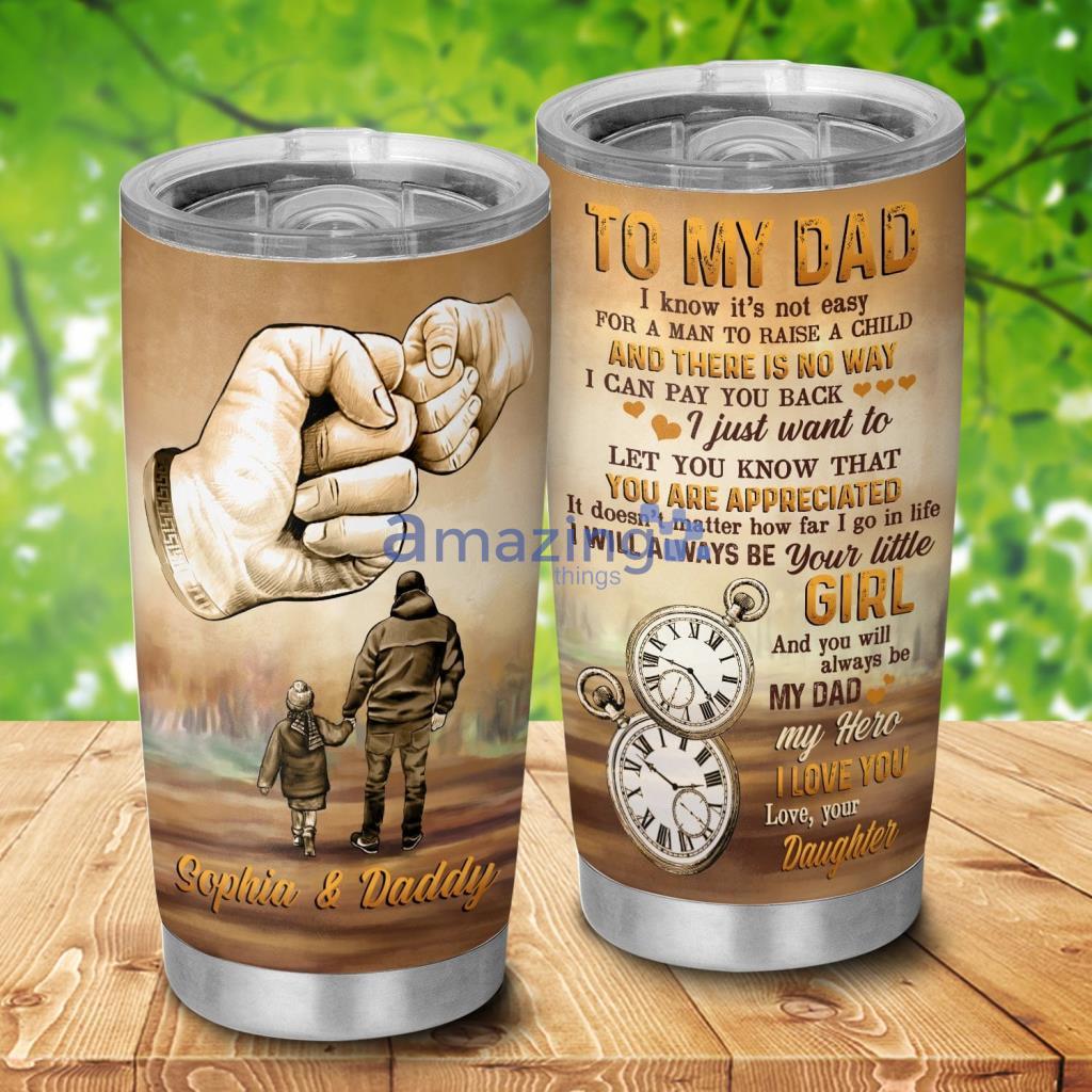 To My Dad Father And Daughter My Dad My Hero Personalized Tumbler - To My Dad Father And Daughter My Dad My Hero Personalized 20Oz Tumbler_8452
