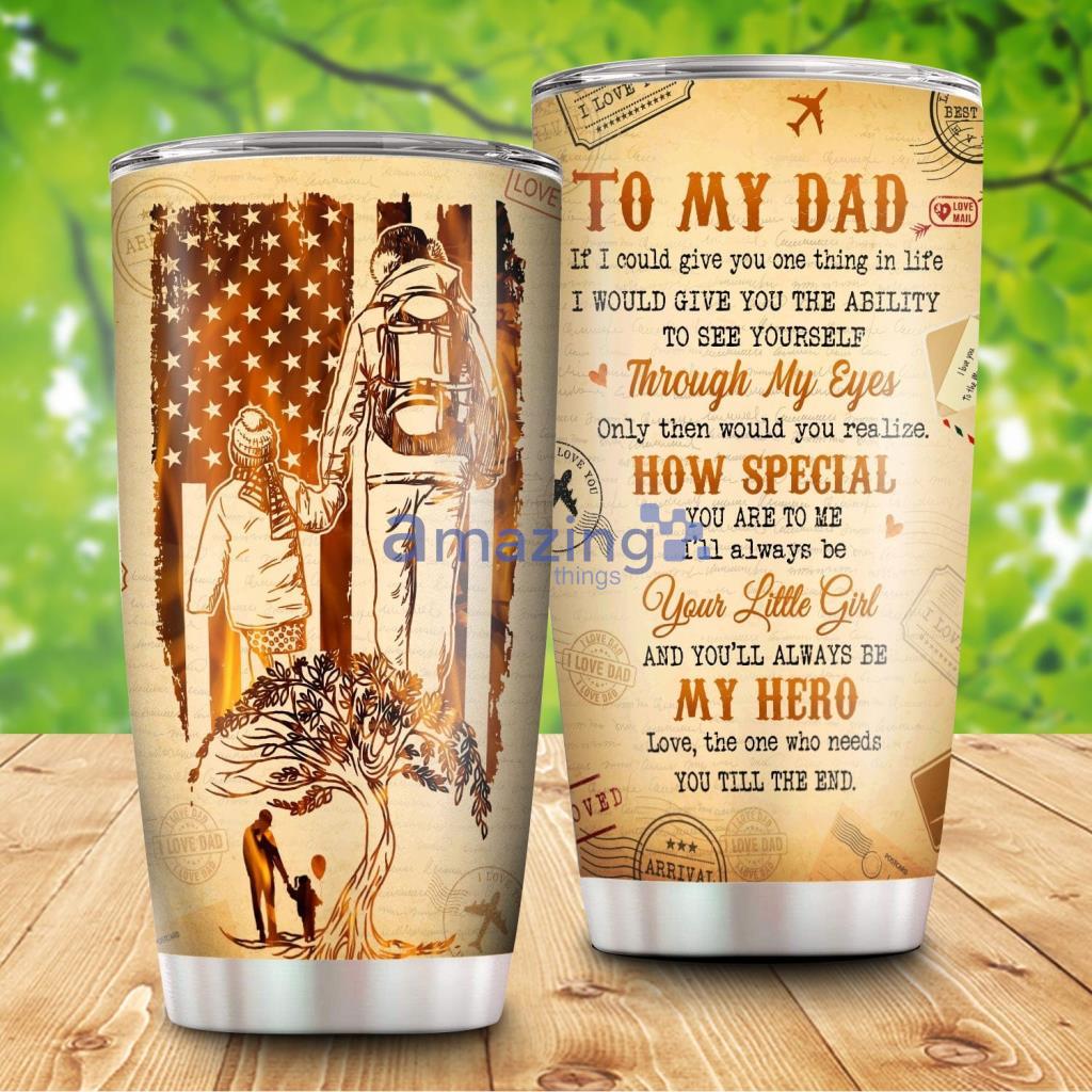 To My Dad Youll Always Be My Hero Tumbler - To My Dad Youll Always Be My Hero 20Oz Tumbler_5700